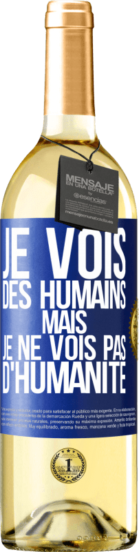 29,95 € Envoi gratuit | Vin blanc Édition WHITE Je vois des humains mais je ne vois pas d'humanité Étiquette Bleue. Étiquette personnalisable Vin jeune Récolte 2024 Verdejo