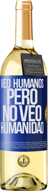 29,95 € Envío gratis | Vino Blanco Edición WHITE Veo humanos, pero no veo humanidad Etiqueta Azul. Etiqueta personalizable Vino joven Cosecha 2023 Verdejo
