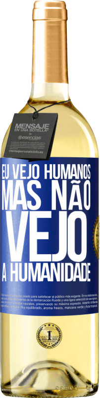 29,95 € Envio grátis | Vinho branco Edição WHITE Eu vejo humanos, mas não vejo a humanidade Etiqueta Azul. Etiqueta personalizável Vinho jovem Colheita 2024 Verdejo