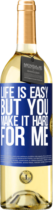 29,95 € Бесплатная доставка | Белое вино Издание WHITE Жизнь легка, но ты усложняешь мне Синяя метка. Настраиваемая этикетка Молодое вино Урожай 2023 Verdejo