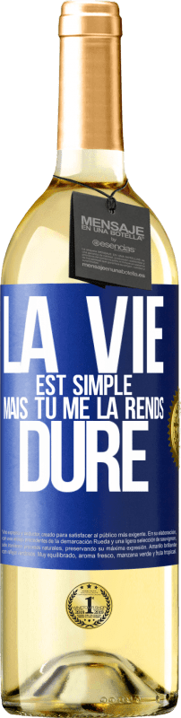 29,95 € Envoi gratuit | Vin blanc Édition WHITE La vie est simple mais tu me la rends dure Étiquette Bleue. Étiquette personnalisable Vin jeune Récolte 2023 Verdejo