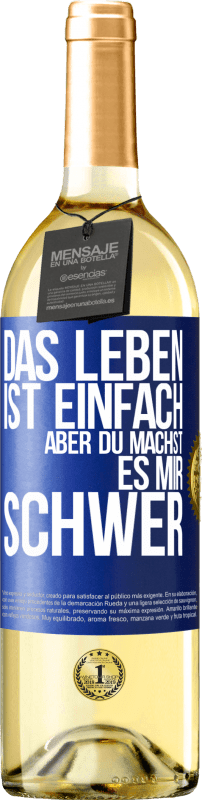 29,95 € Kostenloser Versand | Weißwein WHITE Ausgabe Das Leben ist einfach, aber du machst es mir schwer Blaue Markierung. Anpassbares Etikett Junger Wein Ernte 2024 Verdejo