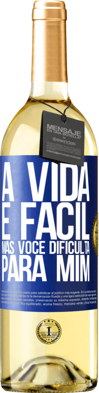 29,95 € Envio grátis | Vinho branco Edição WHITE A vida é fácil, mas você dificulta para mim Etiqueta Azul. Etiqueta personalizável Vinho jovem Colheita 2024 Verdejo