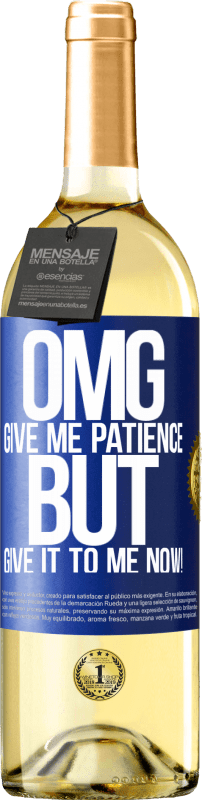 29,95 € Free Shipping | White Wine WHITE Edition my God, give me patience ... But give it to me NOW! Blue Label. Customizable label Young wine Harvest 2023 Verdejo