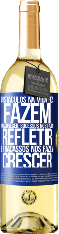 29,95 € Envio grátis | Vinho branco Edição WHITE Obstáculos na vida nos fazem amadurecer, sucessos nos fazem refletir e fracassos nos fazem crescer Etiqueta Azul. Etiqueta personalizável Vinho jovem Colheita 2024 Verdejo