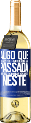 29,95 € Envio grátis | Vinho branco Edição WHITE Algo que tivemos que fazer bem na próxima vida para nos encontrar novamente neste Etiqueta Azul. Etiqueta personalizável Vinho jovem Colheita 2025 Verdejo