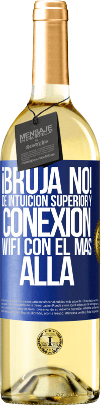 29,95 € Envío gratis | Vino Blanco Edición WHITE ¡Bruja no! De intuición superior y conexión wifi con el más allá Etiqueta Azul. Etiqueta personalizable Vino joven Cosecha 2024 Verdejo