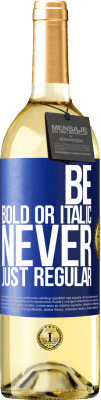 29,95 € 免费送货 | 白葡萄酒 WHITE版 Be bold or italic, never just regular 蓝色标签. 可自定义的标签 青年酒 收成 2025 Verdejo