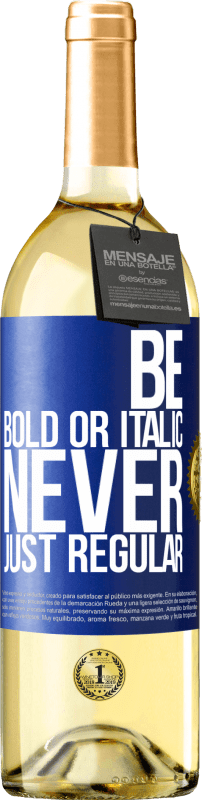 29,95 € Free Shipping | White Wine WHITE Edition Be bold or italic, never just regular Blue Label. Customizable label Young wine Harvest 2023 Verdejo
