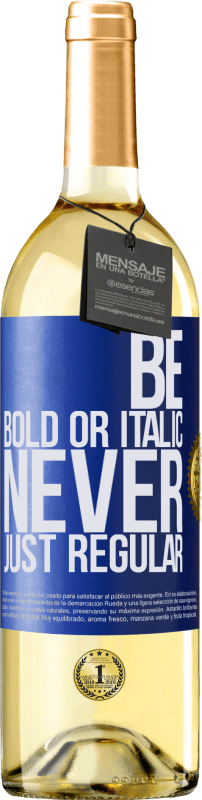 29,95 € Envío gratis | Vino Blanco Edición WHITE Be bold or italic, never just regular Etiqueta Azul. Etiqueta personalizable Vino joven Cosecha 2023 Verdejo