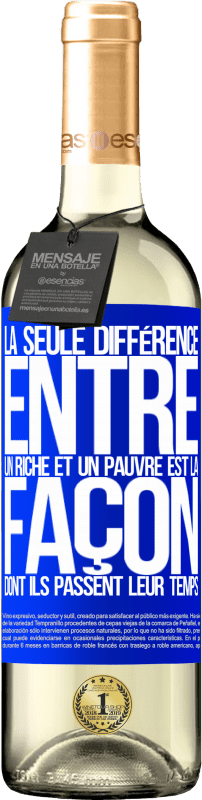29,95 € Envoi gratuit | Vin blanc Édition WHITE La seule différence entre un riche et un pauvre est la façon dont ils passent leur temps Étiquette Bleue. Étiquette personnalisable Vin jeune Récolte 2024 Verdejo