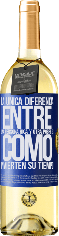 29,95 € Envío gratis | Vino Blanco Edición WHITE La única diferencia entre una persona rica y otra pobre es cómo invierten su tiempo Etiqueta Azul. Etiqueta personalizable Vino joven Cosecha 2024 Verdejo