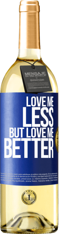 29,95 € Free Shipping | White Wine WHITE Edition Love me less, but love me better Blue Label. Customizable label Young wine Harvest 2024 Verdejo