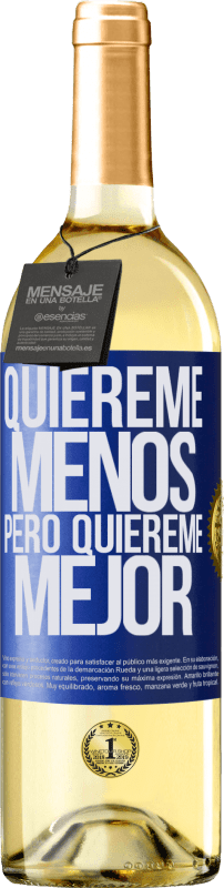29,95 € Envío gratis | Vino Blanco Edición WHITE Quiéreme menos, pero quiéreme mejor Etiqueta Azul. Etiqueta personalizable Vino joven Cosecha 2023 Verdejo