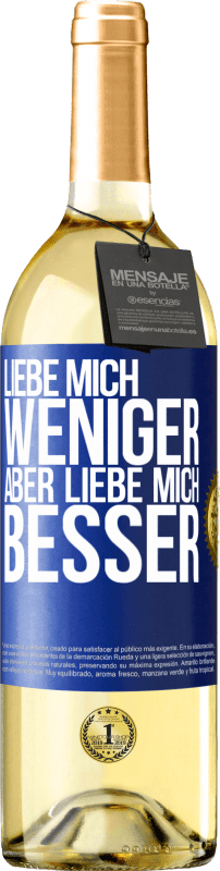 29,95 € Kostenloser Versand | Weißwein WHITE Ausgabe Liebe mich weniger aber liebe mich besser Blaue Markierung. Anpassbares Etikett Junger Wein Ernte 2024 Verdejo