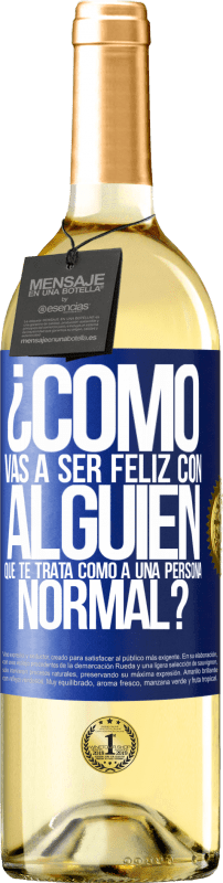 29,95 € Envío gratis | Vino Blanco Edición WHITE ¿Cómo vas a ser feliz con alguien que te trata como a una persona normal? Etiqueta Azul. Etiqueta personalizable Vino joven Cosecha 2024 Verdejo