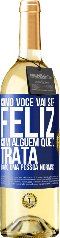 29,95 € Envio grátis | Vinho branco Edição WHITE como você vai ser feliz com alguém que o trata como uma pessoa normal? Etiqueta Azul. Etiqueta personalizável Vinho jovem Colheita 2024 Verdejo