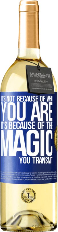 29,95 € Free Shipping | White Wine WHITE Edition It's not because of who you are, it's because of the magic you transmit Blue Label. Customizable label Young wine Harvest 2024 Verdejo