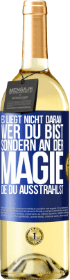 29,95 € Kostenloser Versand | Weißwein WHITE Ausgabe Es liegt nicht daran, wer du bist, sondern an der Magie, die du ausstrahlst Blaue Markierung. Anpassbares Etikett Junger Wein Ernte 2023 Verdejo