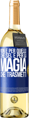 29,95 € Spedizione Gratuita | Vino bianco Edizione WHITE Non è per quello che sei, è per la magia che trasmetti Etichetta Blu. Etichetta personalizzabile Vino giovane Raccogliere 2023 Verdejo