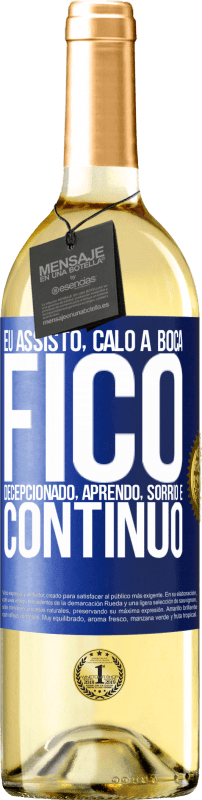 29,95 € Envio grátis | Vinho branco Edição WHITE Eu assisto, calo a boca, fico decepcionado, aprendo, sorrio e continuo Etiqueta Azul. Etiqueta personalizável Vinho jovem Colheita 2024 Verdejo