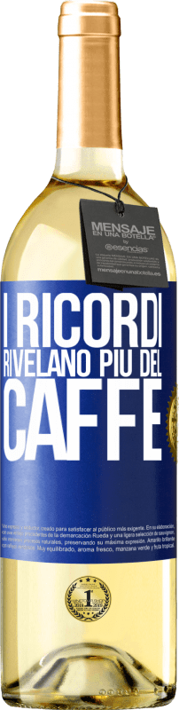 29,95 € Spedizione Gratuita | Vino bianco Edizione WHITE I ricordi rivelano più del caffè Etichetta Blu. Etichetta personalizzabile Vino giovane Raccogliere 2024 Verdejo