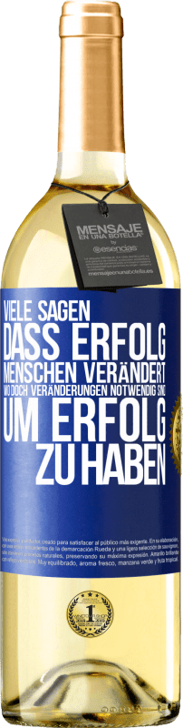 29,95 € Kostenloser Versand | Weißwein WHITE Ausgabe Viele sagen, dass Erfolg Menschen verändert, wo doch Veränderungen notwendig sind, um Erfolg zu haben Blaue Markierung. Anpassbares Etikett Junger Wein Ernte 2024 Verdejo