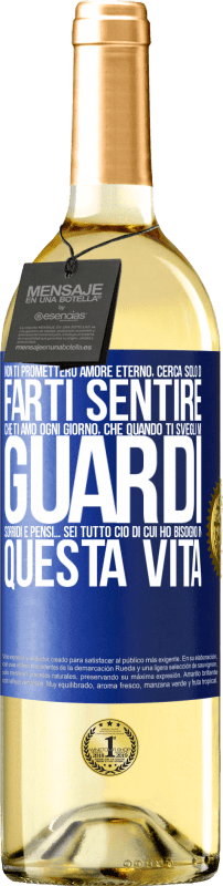 29,95 € Spedizione Gratuita | Vino bianco Edizione WHITE Non ti prometterò amore eterno, cerca solo di farti sentire che ti amo ogni giorno, che quando ti svegli mi guardi, sorridi Etichetta Blu. Etichetta personalizzabile Vino giovane Raccogliere 2024 Verdejo