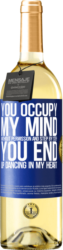 29,95 € Free Shipping | White Wine WHITE Edition You occupy my mind without permission and step by step, you end up dancing in my heart Blue Label. Customizable label Young wine Harvest 2024 Verdejo