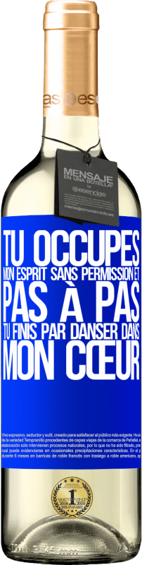 29,95 € Envoi gratuit | Vin blanc Édition WHITE Tu occupes mon esprit sans permission et pas à pas, tu finis par danser dans mon cœur Étiquette Bleue. Étiquette personnalisable Vin jeune Récolte 2024 Verdejo