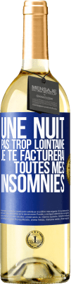 29,95 € Envoi gratuit | Vin blanc Édition WHITE Une nuit pas trop lointaine, je te facturerai toutes mes insomnies Étiquette Bleue. Étiquette personnalisable Vin jeune Récolte 2023 Verdejo