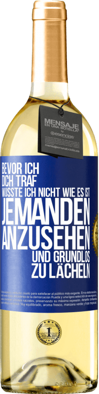 29,95 € Kostenloser Versand | Weißwein WHITE Ausgabe Bevor ich dich traf, wusste ich nicht wie es ist, jemanden anzusehen und grundlos zu lächeln Blaue Markierung. Anpassbares Etikett Junger Wein Ernte 2024 Verdejo