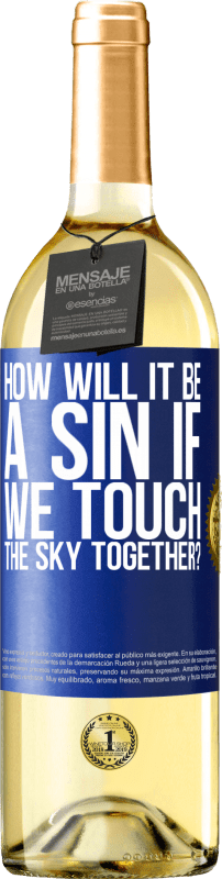 29,95 € Бесплатная доставка | Белое вино Издание WHITE Как будет грехом, если мы коснемся неба вместе? Синяя метка. Настраиваемая этикетка Молодое вино Урожай 2023 Verdejo