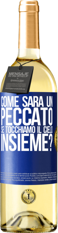 29,95 € Spedizione Gratuita | Vino bianco Edizione WHITE Come sarà un peccato se tocchiamo il cielo insieme? Etichetta Blu. Etichetta personalizzabile Vino giovane Raccogliere 2024 Verdejo
