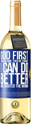 29,95 € Free Shipping | White Wine WHITE Edition God first created man. Then he thought I can do better, and created the woman Blue Label. Customizable label Young wine Harvest 2025 Verdejo