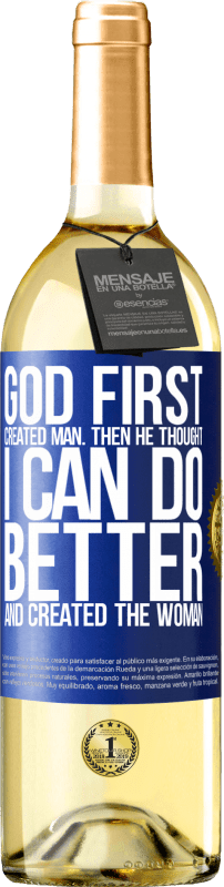 29,95 € Бесплатная доставка | Белое вино Издание WHITE Бог первым создал человека. Затем он подумал: «Я могу сделать лучше» и создал женщину Синяя метка. Настраиваемая этикетка Молодое вино Урожай 2023 Verdejo