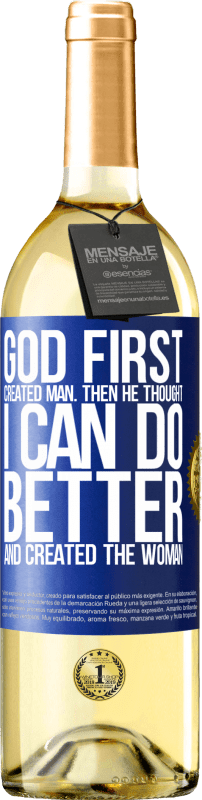 29,95 € Free Shipping | White Wine WHITE Edition God first created man. Then he thought I can do better, and created the woman Blue Label. Customizable label Young wine Harvest 2024 Verdejo