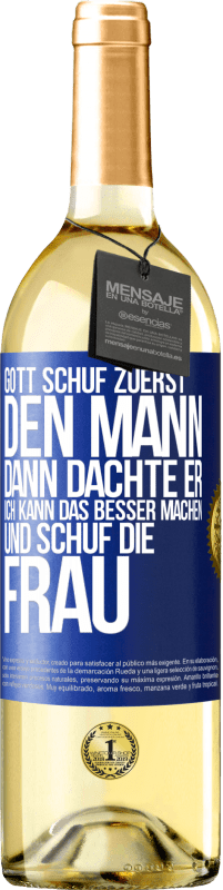 29,95 € Kostenloser Versand | Weißwein WHITE Ausgabe Gott schuf zuerst den Mann. Dann dachte er: Ich kann das besser machen, und schuf die Frau Blaue Markierung. Anpassbares Etikett Junger Wein Ernte 2024 Verdejo