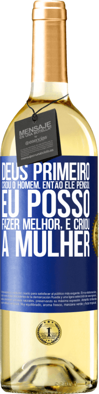 29,95 € Envio grátis | Vinho branco Edição WHITE Deus primeiro criou o homem. Então ele pensou eu posso fazer melhor, e criou a mulher Etiqueta Azul. Etiqueta personalizável Vinho jovem Colheita 2024 Verdejo