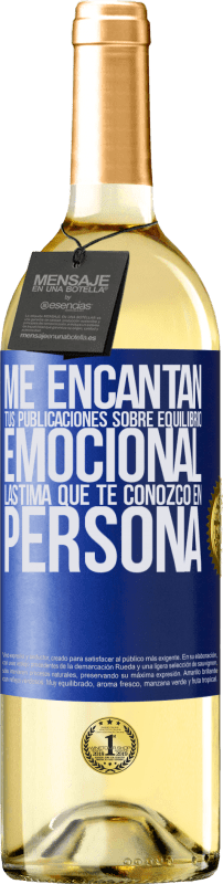 29,95 € Envío gratis | Vino Blanco Edición WHITE Me encantan tus publicaciones sobre equilibrio emocional. Lástima que te conozco en persona Etiqueta Azul. Etiqueta personalizable Vino joven Cosecha 2024 Verdejo