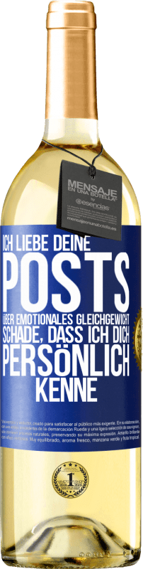29,95 € Kostenloser Versand | Weißwein WHITE Ausgabe Ich liebe deine Posts über emotionales Gleichgewicht. Schade, dass ich dich persönlich kenne Blaue Markierung. Anpassbares Etikett Junger Wein Ernte 2023 Verdejo