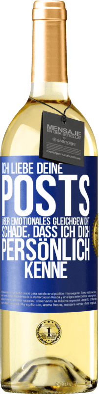 29,95 € Kostenloser Versand | Weißwein WHITE Ausgabe Ich liebe deine Posts über emotionales Gleichgewicht. Schade, dass ich dich persönlich kenne Blaue Markierung. Anpassbares Etikett Junger Wein Ernte 2024 Verdejo