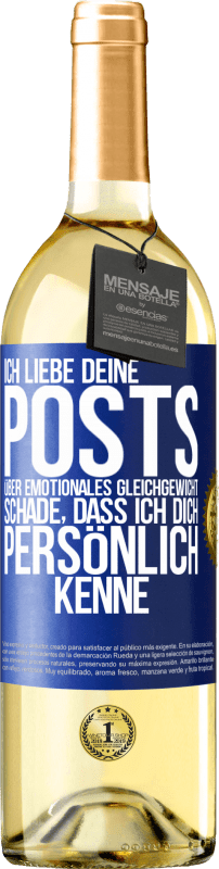 29,95 € Kostenloser Versand | Weißwein WHITE Ausgabe Ich liebe deine Posts über emotionales Gleichgewicht. Schade, dass ich dich persönlich kenne Blaue Markierung. Anpassbares Etikett Junger Wein Ernte 2025 Verdejo