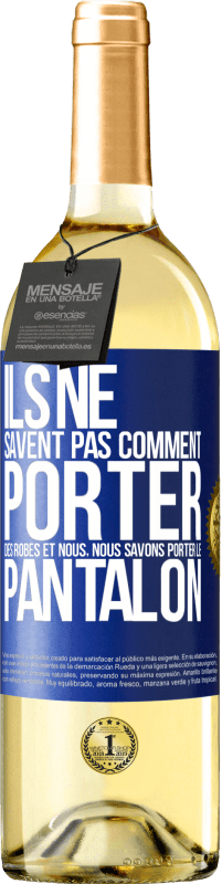 29,95 € Envoi gratuit | Vin blanc Édition WHITE Ils ne savent pas comment porter des robes et nous, nous savons porter le pantalon Étiquette Bleue. Étiquette personnalisable Vin jeune Récolte 2024 Verdejo