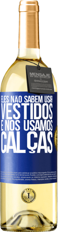 29,95 € Envio grátis | Vinho branco Edição WHITE Eles não sabem usar vestidos e nós usamos calças Etiqueta Azul. Etiqueta personalizável Vinho jovem Colheita 2024 Verdejo