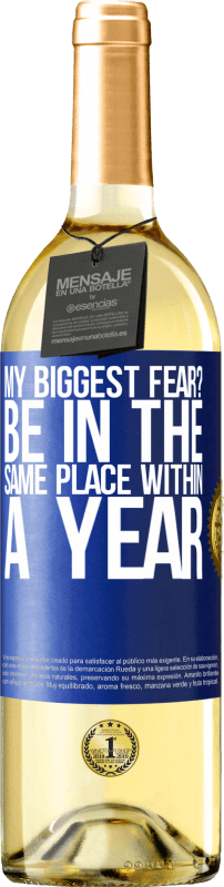 29,95 € Бесплатная доставка | Белое вино Издание WHITE мой самый большой страх? Быть в том же месте в течение года Синяя метка. Настраиваемая этикетка Молодое вино Урожай 2023 Verdejo