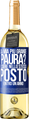 29,95 € Spedizione Gratuita | Vino bianco Edizione WHITE la mia più grande paura? Essere nello stesso posto entro un anno Etichetta Blu. Etichetta personalizzabile Vino giovane Raccogliere 2024 Verdejo