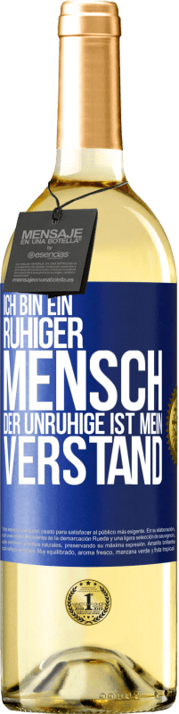 29,95 € Kostenloser Versand | Weißwein WHITE Ausgabe Ich bin ein ruhiger Mensch, der Unruhige ist mein Verstand Blaue Markierung. Anpassbares Etikett Junger Wein Ernte 2025 Verdejo