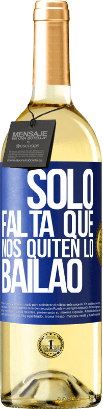 29,95 € 免费送货 | 白葡萄酒 WHITE版 Sólo falta que nos quiten lo bailao 蓝色标签. 可自定义的标签 青年酒 收成 2023 Verdejo
