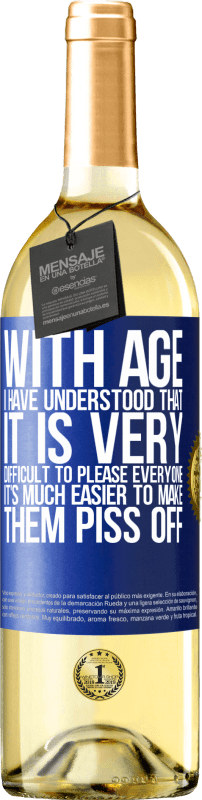 29,95 € Бесплатная доставка | Белое вино Издание WHITE С возрастом я поняла, что очень сложно всем угодить. Гораздо проще заставить их разозлить Синяя метка. Настраиваемая этикетка Молодое вино Урожай 2023 Verdejo